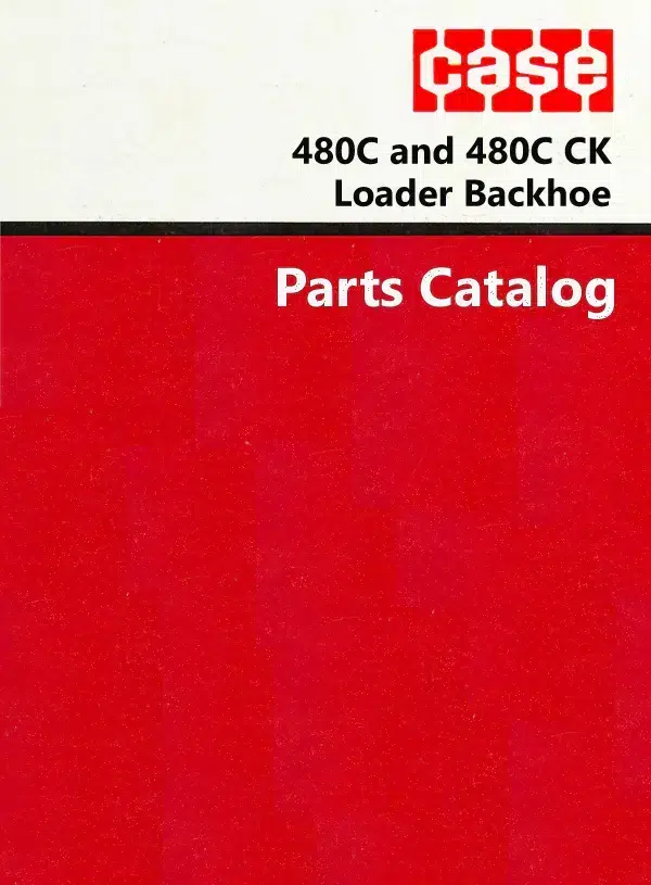 Case 480C 480CK C Tractor Loader Backhoe Parts Manual Catalog