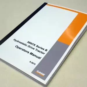 Case 580B Hydrostatic Drive Tractor Operators Owner Manual Case 580B Hydrostatic Drive Tractor Operators Owner Manual
