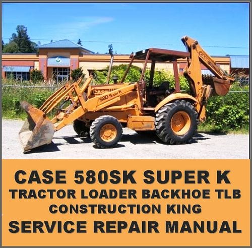 Case 580sk Super K Ck Tractor Loader Backhoe Service Repair Manual