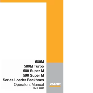 Case 580m Super M 580 590 Series 3 Loader Backhoes Operators Manual