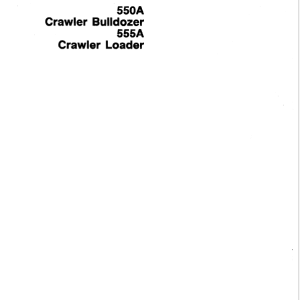 1-66 John Deere 550A, 555A Crawler Bulldozer Loader Service Manual