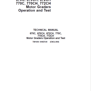 John Deere 670C, 670CH, 672CH, 770C, 770CH, 772CH Motor Grader Technical Manual