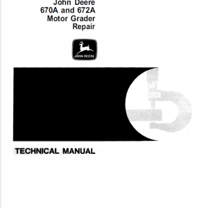 John Deere 670A, 672A Motor Grader Technical Manual