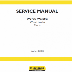 New Holland W270C, W300C Tier 4 Wheel Loader Service Manual