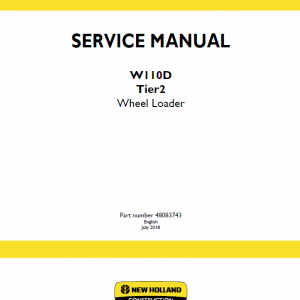 New Holland W110D Tier 2 Wheel Loader Service Manual New Holland W110D Tier 2 Wheel Loader Service Manual