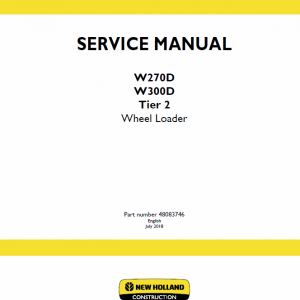 New Holland W270D, W300D Tier 2 Wheel Loader Service Manual New Holland W270D, W300D Tier 2 Wheel Loader Service Manual